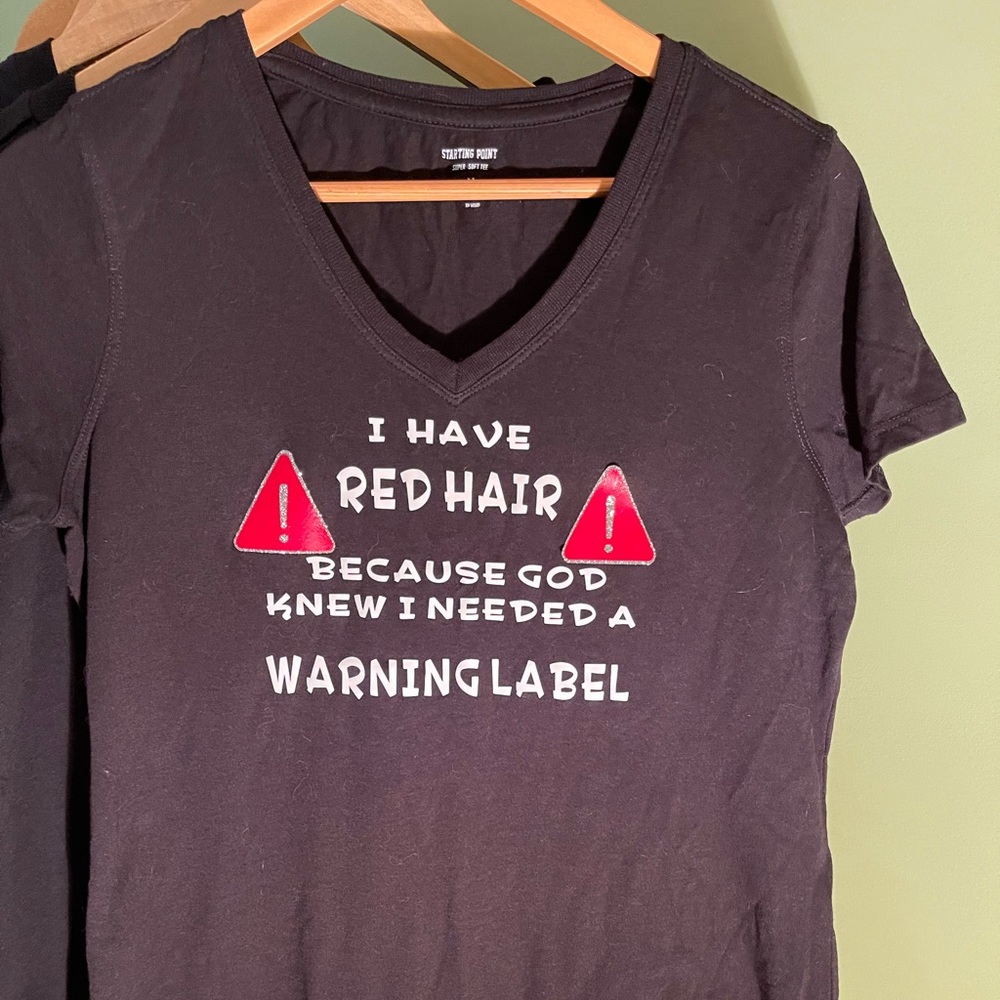 Just for you fellow redheads ! Sorry this one is faded I wear it all the time.